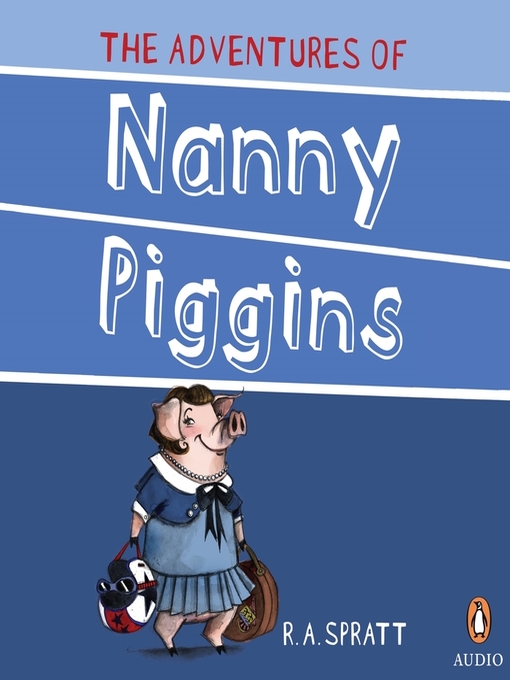 Title details for The Adventures of Nanny Piggins by R.A. Spratt - Available